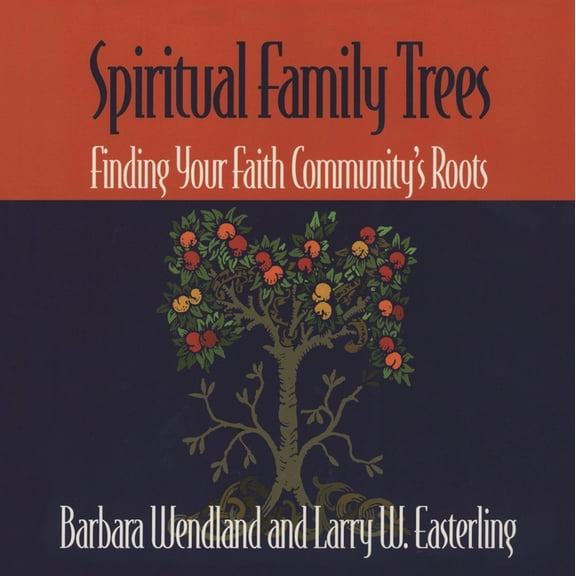 Spiritual Family Trees: Finding Your Faith Community's Roots, (Paperback)