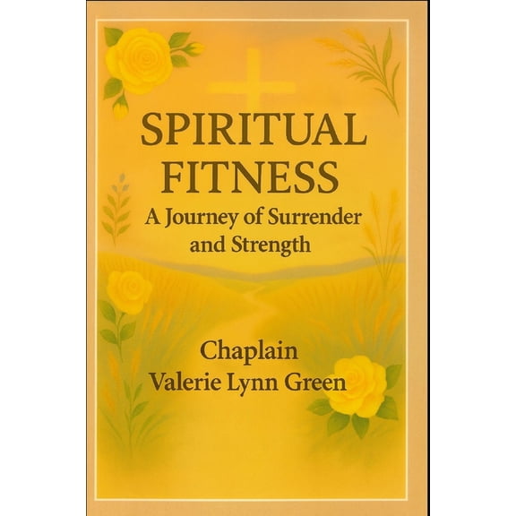 Spiritual Fitness a Journey of Surrender Spiritual Fitness: A Journey of Surrender and Strength, Book 1, (Paperback)