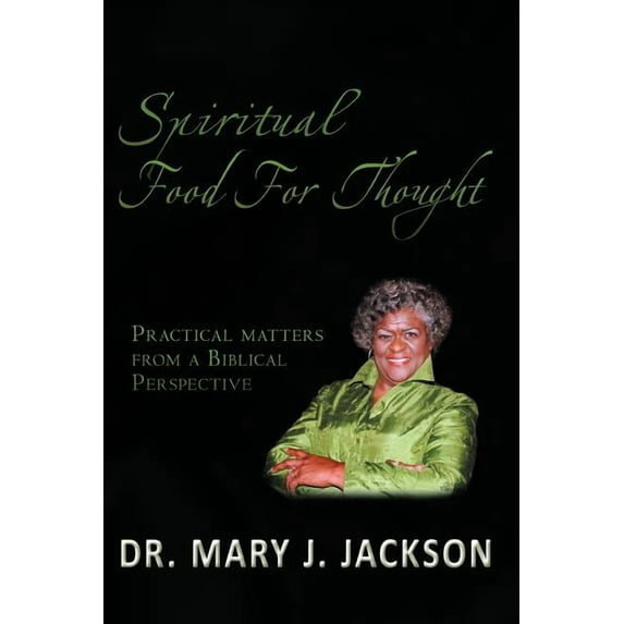 Spiritual Food for Thought : Practical Matters from a Biblical Perspective