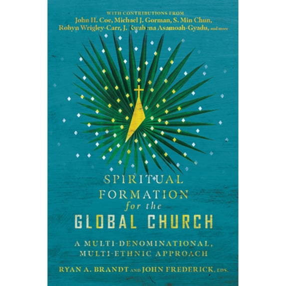 Pre-Owned Spiritual Formation for the Global Church: A Multi-Denominational, Multi-Ethnic Approach, 9780830855186, 0830855181, Paperback,