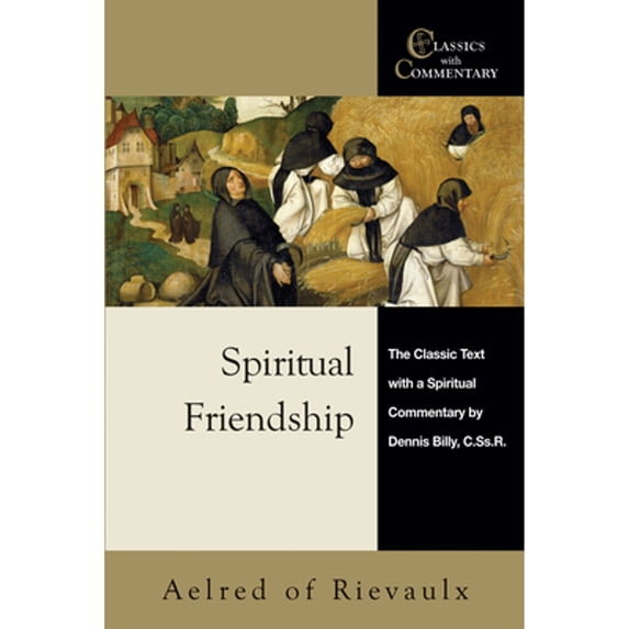 Pre-Owned Spiritual Friendship: The Classic Text with a Spiritual Commentary by Dennis Billy, C.Ss.R. (Paperback) 0870612425 9780870612428