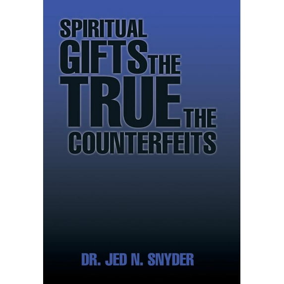 Spiritual Gifts The True The Counterfeits (Hardcover)