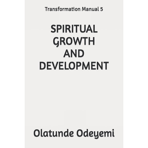 Spiritual Growth and Development : Transformation Manual 5 (Paperback)