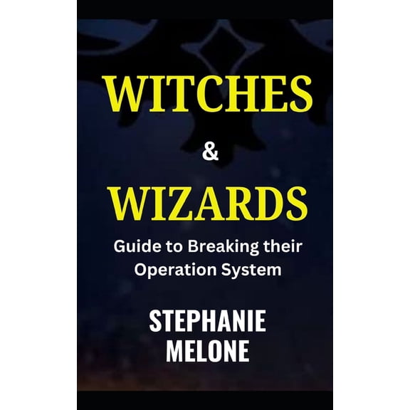 Spiritual Guidebook Witches & Wizards: Guide to breaking their operation system, Book 2, (Paperback)