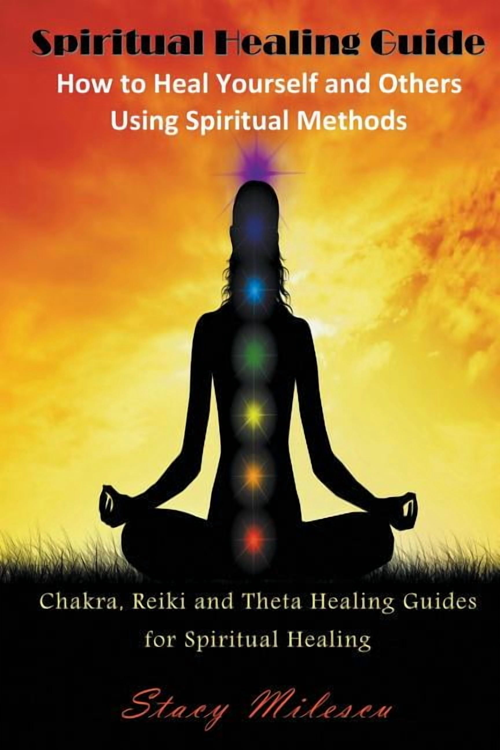 Spiritual Healing Guide: How to Heal Yourself and Others Using ...