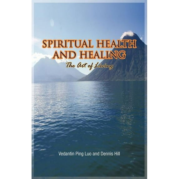 Spiritual Health and Healing: The Art of Living, (Paperback)