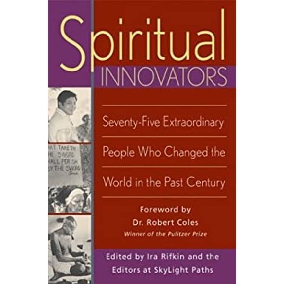 Pre-Owned Spiritual Innovators : Seventy-Five Extraordinary People Who Changed the World in the Past Century (Hardcover) 9781893361430