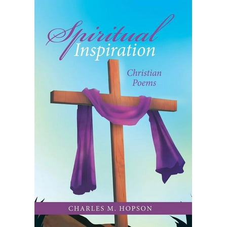 Spiritual Inspiration : Christian Poems (Hardcover)