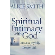 Spiritual Intimacy With God Moving Joyfully Into the Deeper Life Paperback