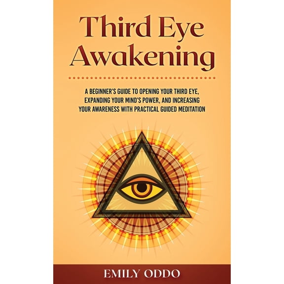 Your Spiritual Journey Third Eye Awakening: A Beginner's Guide to Opening Your Third Eye, Expanding Your Mind's Power, and Increasing, Book 1, (Paperback)