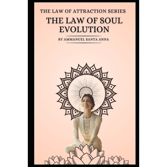 Spiritual Laws of Prosperity The Law of Soul Evolution: Law of Attraction Series, Book 7, (Paperback)