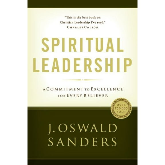 Pre-Owned Spiritual Leadership: Principles of Excellence For Every Believer (Sanders Spiritual Growth Series) (Paperback) 0802482279 9780802482273