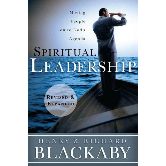 Spiritual Leadership : Moving People on to God's Agenda, Revised and Expanded (Paperback)