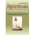 thumbnail image 1 of Spiritual Leadership: Wisdom for Work, Wisdom for Life, (Paperback), 1 of 1