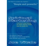 Spiritual Marketing A Proven 5-Step Formula for Easily Creating Wealth from the Inside Out, Hardcover