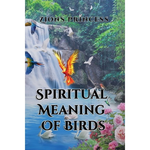 Spiritual Meaning Of Birds: Bird Spiritual Dictionary, (Paperback)