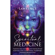 Spiritual Medicine Healing Holistically at Home by Harnessing Your Own Spiritual Energy, Paperback
