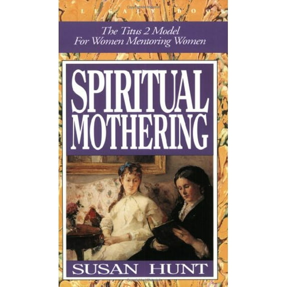 Pre-Owned Spiritual Mothering: The Titus 2 Model for Women Mentoring Women (Paperback) 0891077197 9780891077190