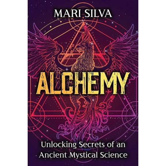 Spiritual Philosophies Alchemy: Unlocking Secrets of an Ancient Mystical Science, (Paperback)