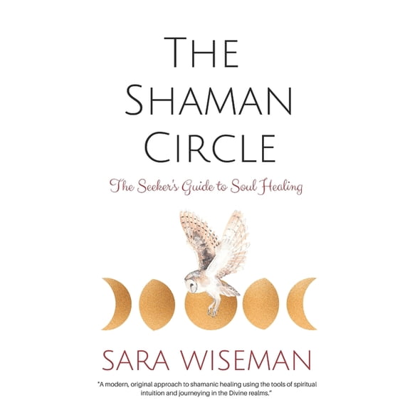 Psychic Guidebooks The Shaman Circle: The Seeker's Guide to Soul Healing, Book 3, (Paperback)