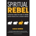 thumbnail image 1 of Spiritual Rebel: A Positively Addictive Guide to Finding Deeper Perspective and Higher Purpose, (Paperback), 1 of 1