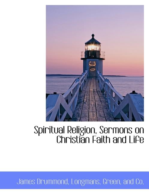 Spiritual Religion, Sermons on Christian Faith and Life (Paperback)