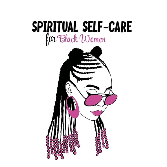 Spiritual Self Care for Black Women : Self-Care Journal For Black: Mental, Physical and Emotional Health Planner, Tracker Notebook Record Book
