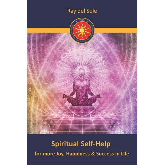 Spiritual Self-Help: for more Joy, Happiness & Success in Life, (Paperback)