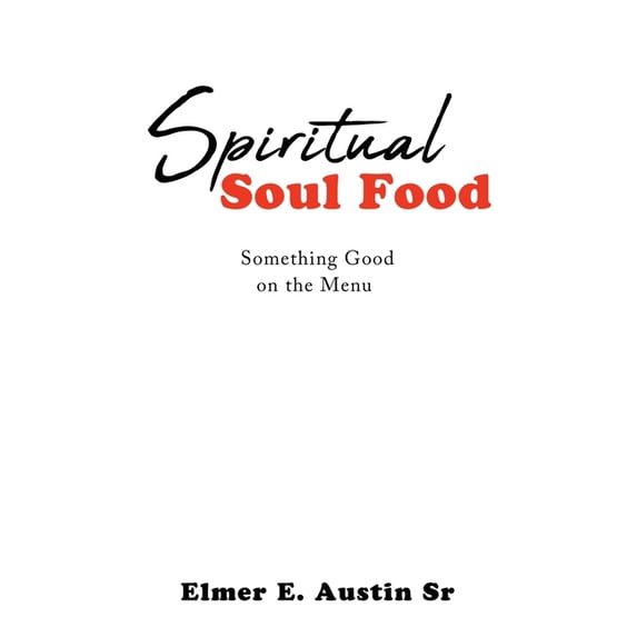 Spiritual Soul Food: Something Good on the Menu, (Paperback)