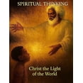 thumbnail image 1 of Spiritual Thinking: Christ the Light of the World: Christ the true light that was before creation /The Light That Formed, (Paperback), 1 of 1