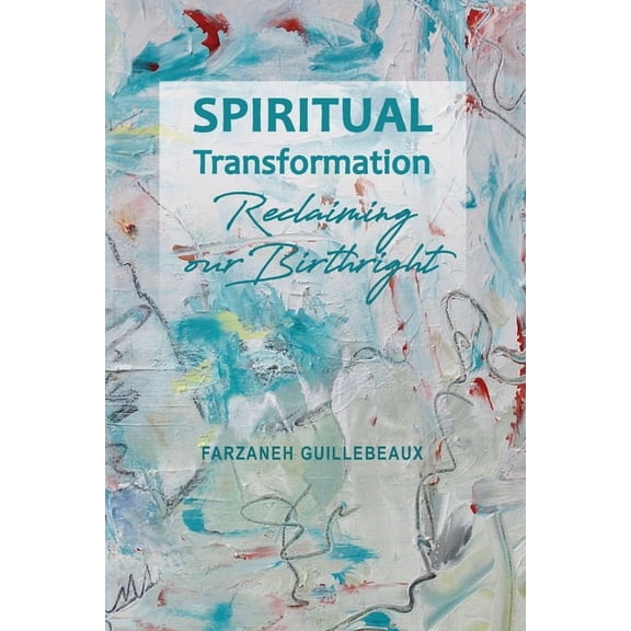 Spiritual Transformation: Reclaiming Our Birthright, (Paperback)