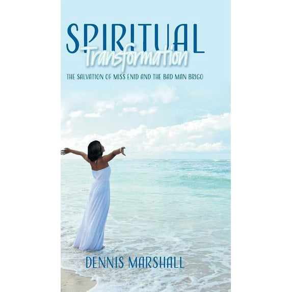 Spiritual Transformation: The Salvation of Miss Enid and the Bad Man Brigo (Hardcover)