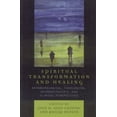 thumbnail image 1 of Spiritual Transformation and Healing: Anthropological, Theological, Neuroscientific, and Clinical Perspectives, (Hardcover), 1 of 1