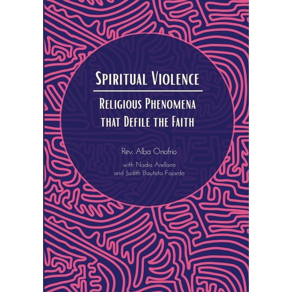 Spiritual Violence: Religious Phenomena that Defile the Faith, (Paperback)