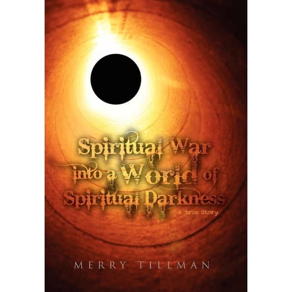Spiritual War into a World of Spiritual Darkness, (Hardcover)