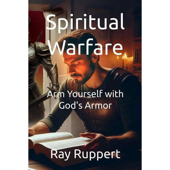 Spiritual Warfare: Arm Yourself with God's Armor, (Paperback)