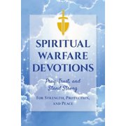Spiritual Warfare Devotions - Pray, Trust, and Stand Strong for Strength, Protection, and Peace Faith-Filled Reflection, Paperback