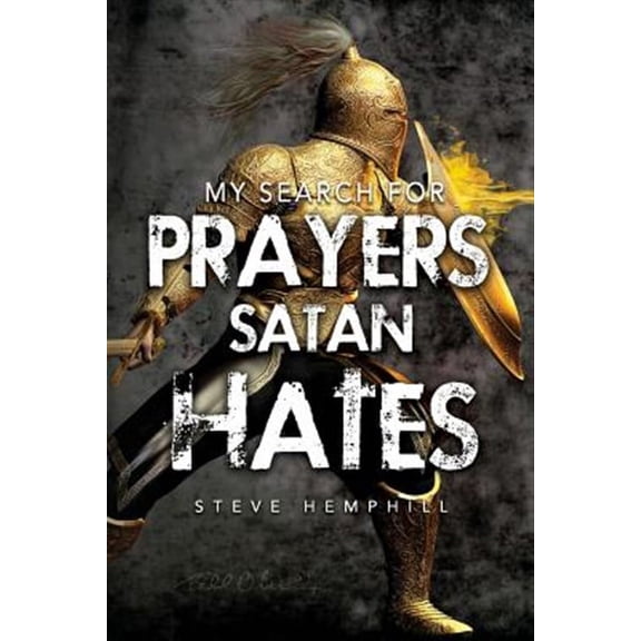 Spiritual Warfare: My Search for Prayers Satan Hates (Paperback)