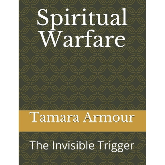 Spiritual Warfare: The Invisible Trigger (Paperback)