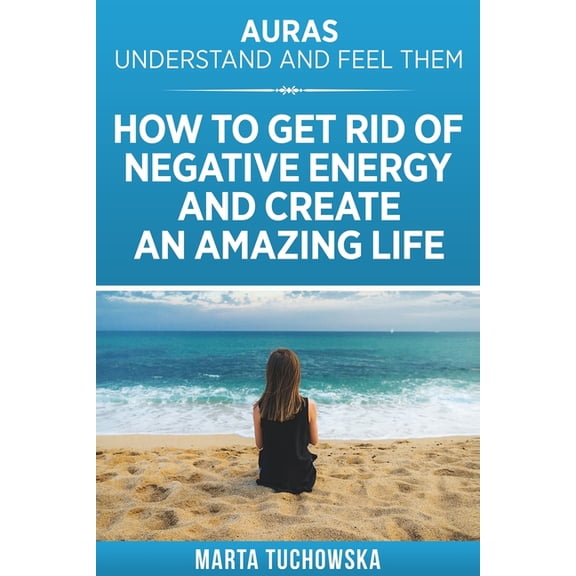 Spiritual Wellness, Spirituality Auras: Understand and Feel Them- How to Get Rid of Negative Energy and Create an Amazing Life, Book 3, (Paperback)