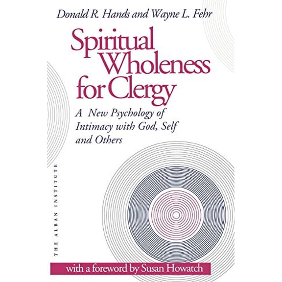 Pre-Owned Spiritual Wholeness for Clergy: A New Psychology of Intimacy with God, Self, and Others (Paperback) 1566991072 9781566991070
