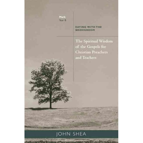 Spiritual Wisdom of Gospels for Christian Preachers And Teachers: The Spiritual Wisdom of Gospels for Christian Preachers and Teachers : Eating with the Bridegroom Year B (Series #2) (Paperback)