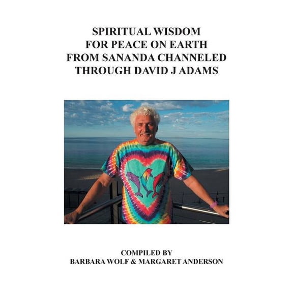 Spiritual Wisdom for Peace on Earth from Sananda Channeled Through David J Adams, (Paperback)