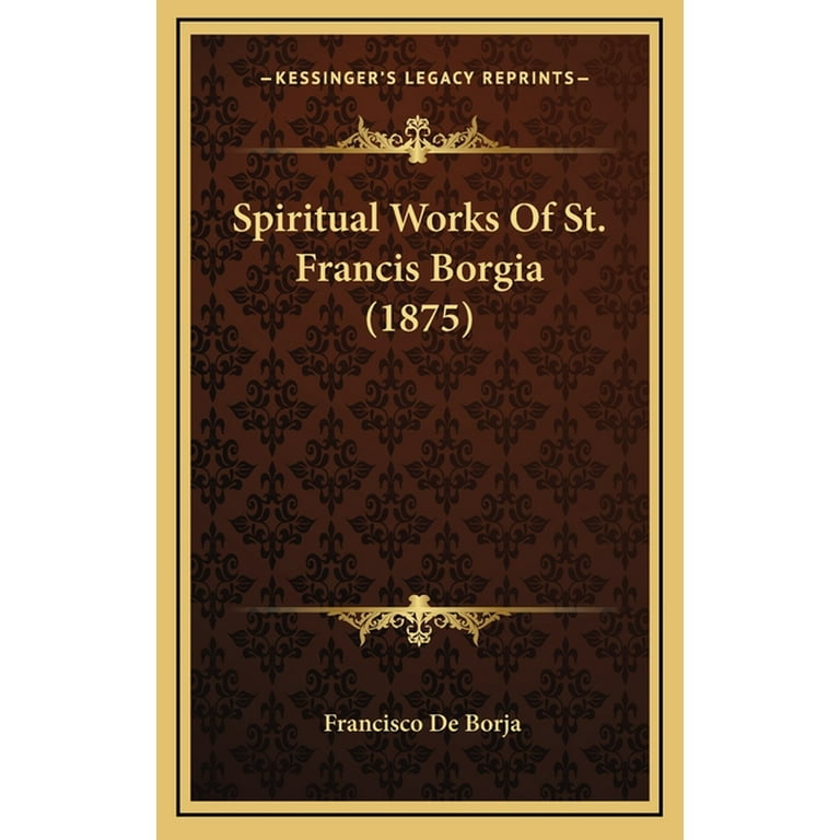 Spiritual Works Of St. Francis Borgia 1875 Hardcover Walmart