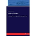 thumbnail image 1 of Spiritual songs No. 2: For gospel meetings and the Sunday school, (Paperback), 1 of 1