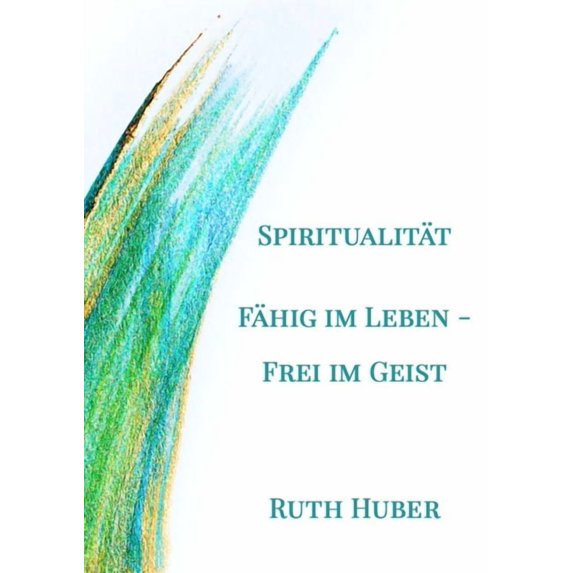 Spiritualität. Fähig im Leben - Frei im Geist, (Paperback)