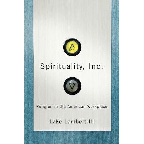 Pre-Owned Spirituality, Inc.: Religion in the American Workplace (Hardcover) 0814752462 9780814752463