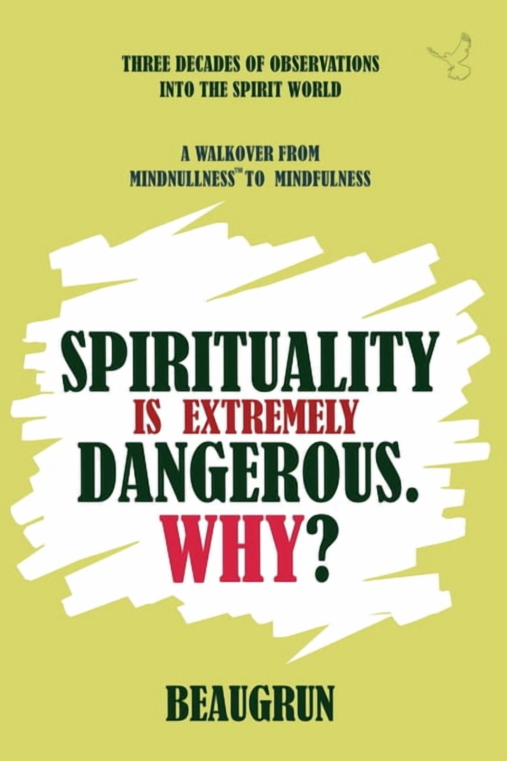 Let Us Crack All Odds! Spirituality Is Extremely Dangerous. Why?: A Walkover from Mindnullness to Mindfulness, Book 1, (Paperback)