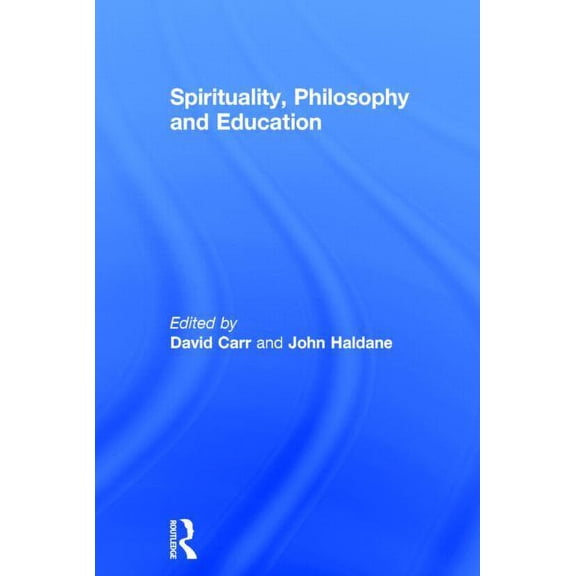 Spirituality, Philosophy and Education, (Hardcover)