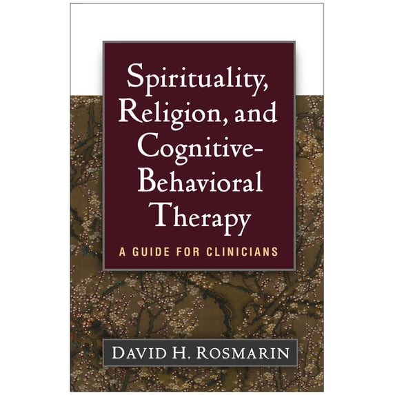 Spirituality, Religion, and Cognitive-Behavioral Therapy : A Guide for Clinicians (Hardcover)